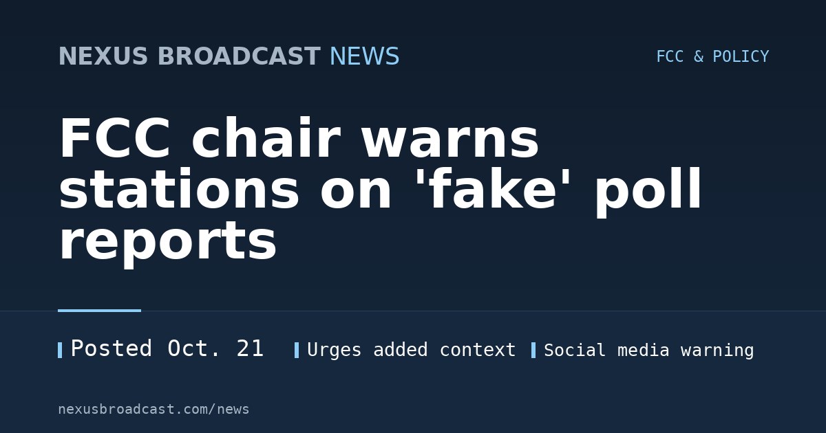 FCC chair warns stations on 'fake' poll reports