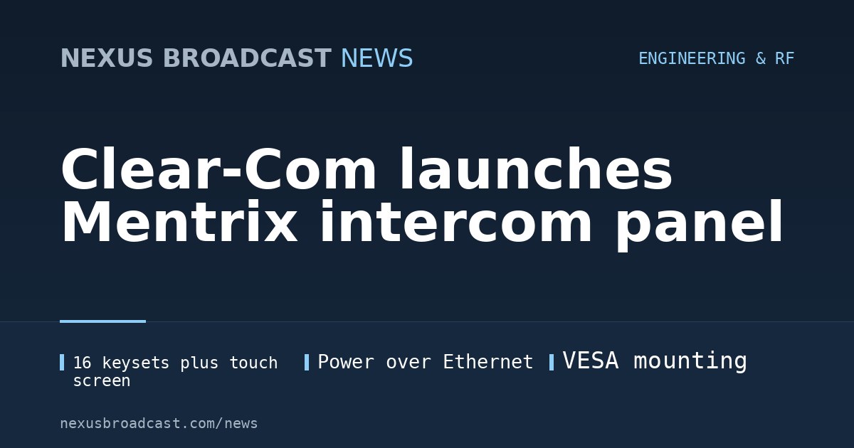 Clear-Com launches Mentrix intercom panel